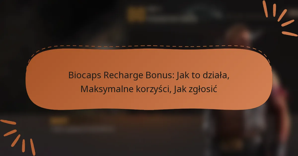 featured-image-biocaps-recharge-bonus-jak-to-dziala-maksymalne-korzysci-jak-zglosic
