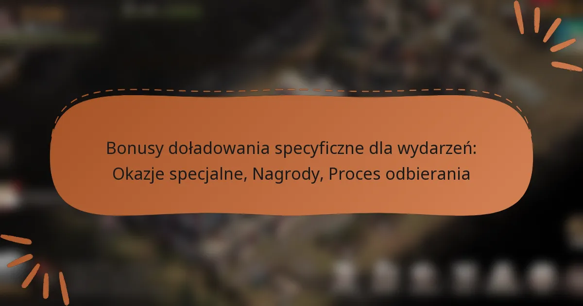 featured-image-bonusy-doladowania-specyficzne-dla-wydarzen-okazje-specjalne-nagrody-proces-odbierania