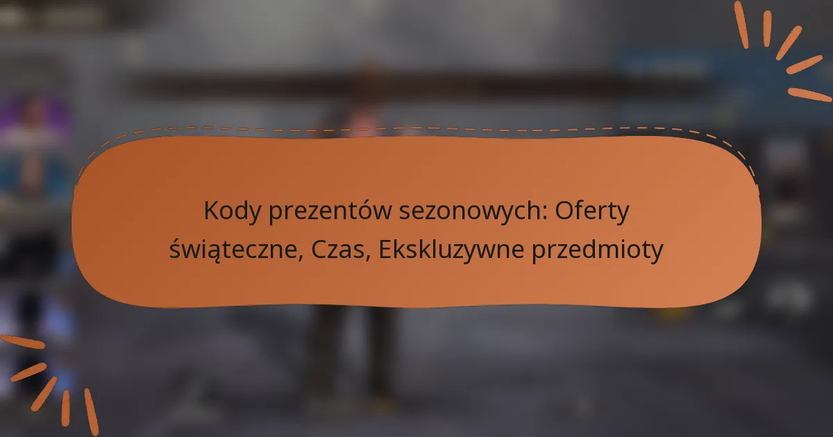 featured-image-kody-prezentow-sezonowych-oferty-swiateczne-czas-ekskluzywne-przedmioty