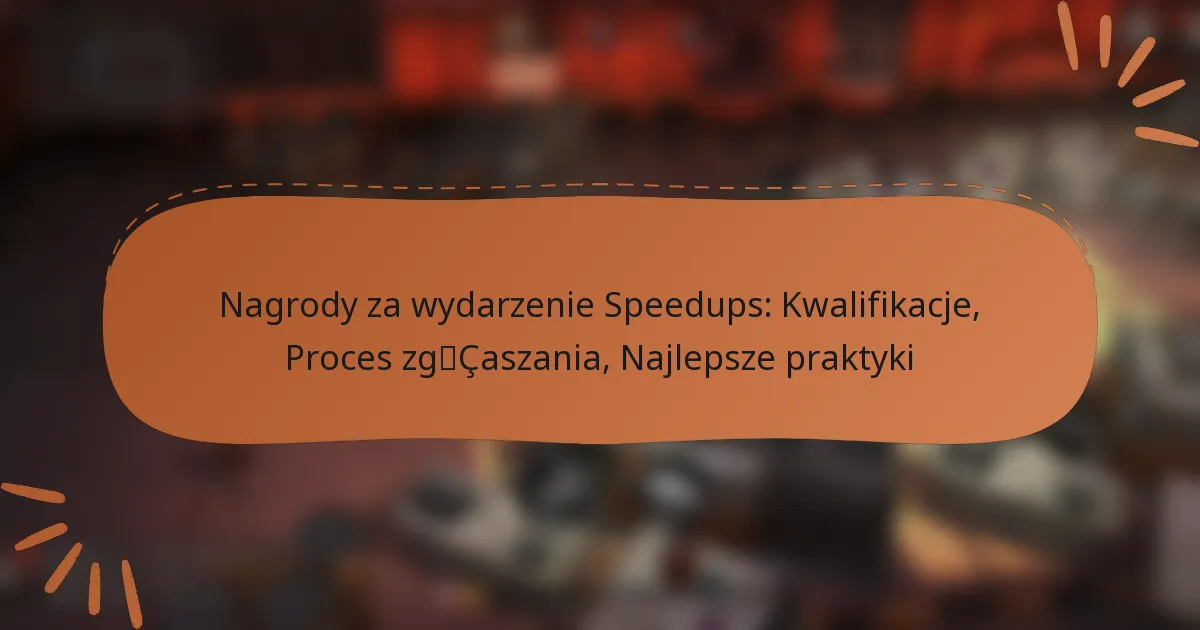 featured-image-nagrody-za-wydarzenie-speedups-kwalifikacje-proces-zgcaszania-najlepsze-praktyki