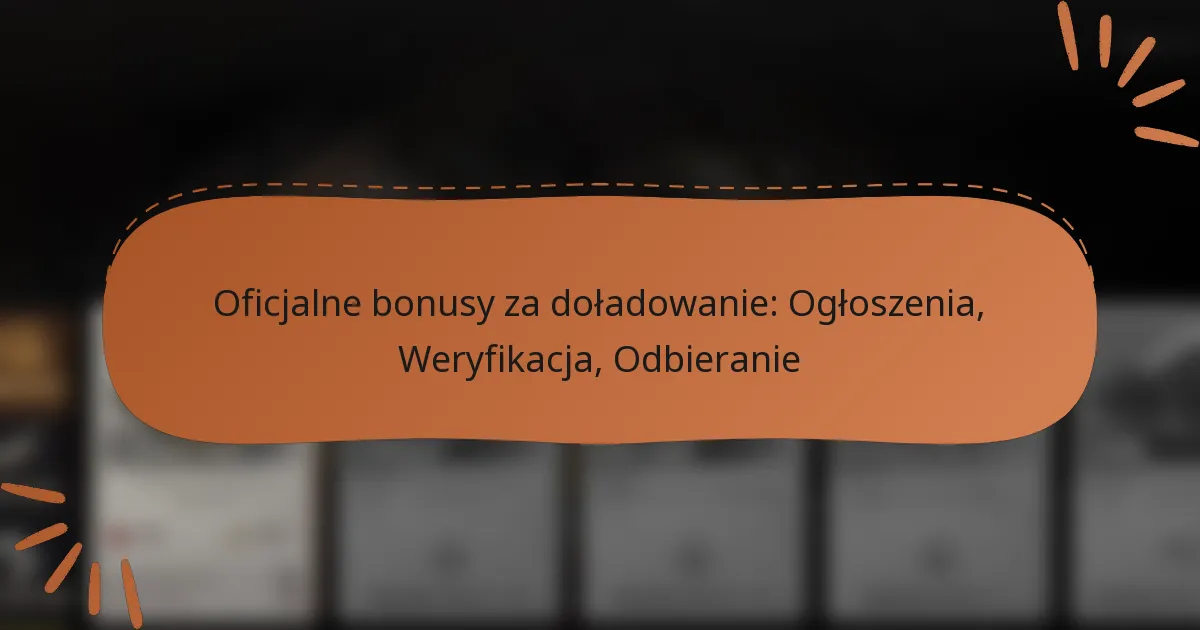 featured-image-oficjalne-bonusy-za-doladowanie-ogloszenia-weryfikacja-odbieranie