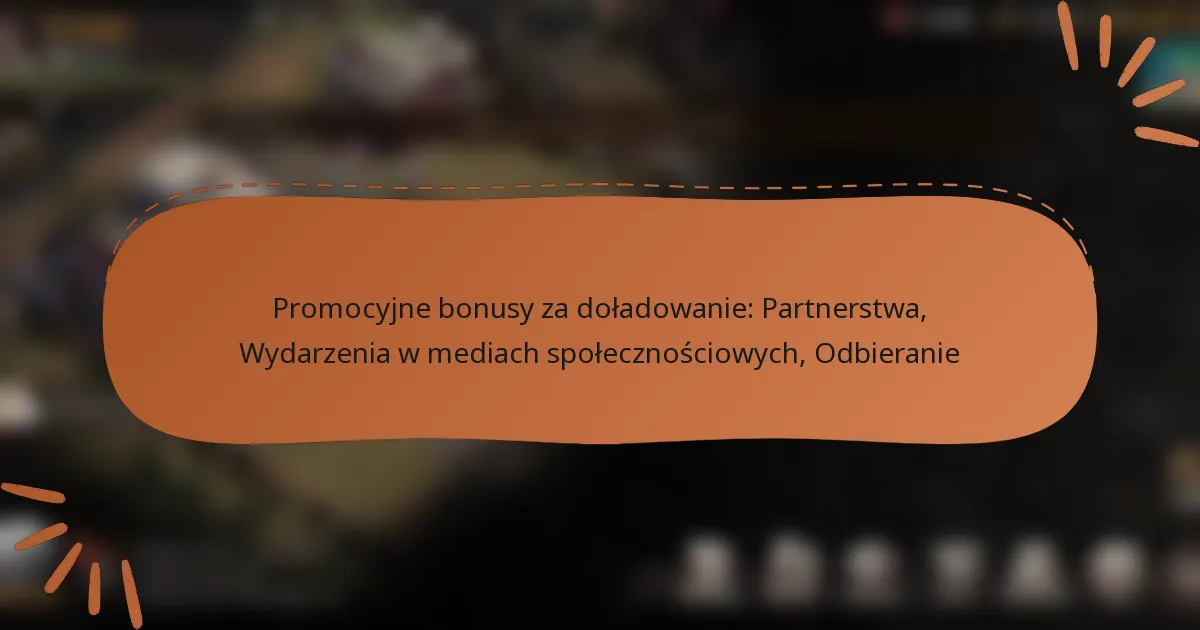 featured-image-promocyjne-bonusy-za-doladowanie-partnerstwa-wydarzenia-w-mediach-spolecznosciowych-odbieranie