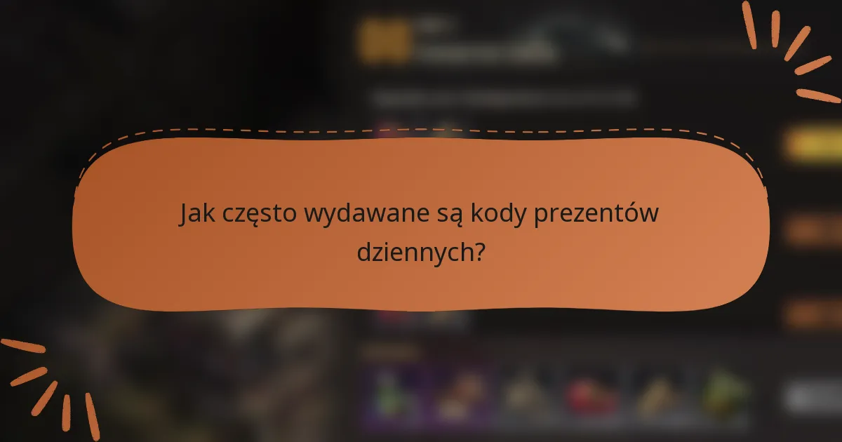 Jak często wydawane są kody prezentów dziennych?