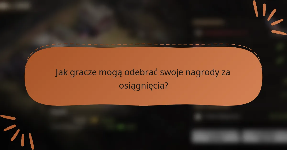 Jak gracze mogą odebrać swoje nagrody za osiągnięcia?