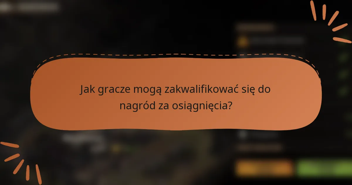 Jak gracze mogą zakwalifikować się do nagród za osiągnięcia?