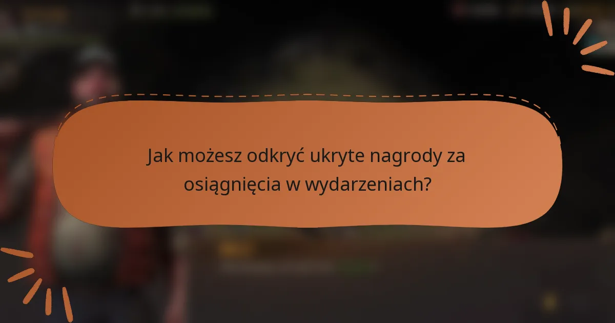 Jak możesz odkryć ukryte nagrody za osiągnięcia w wydarzeniach?