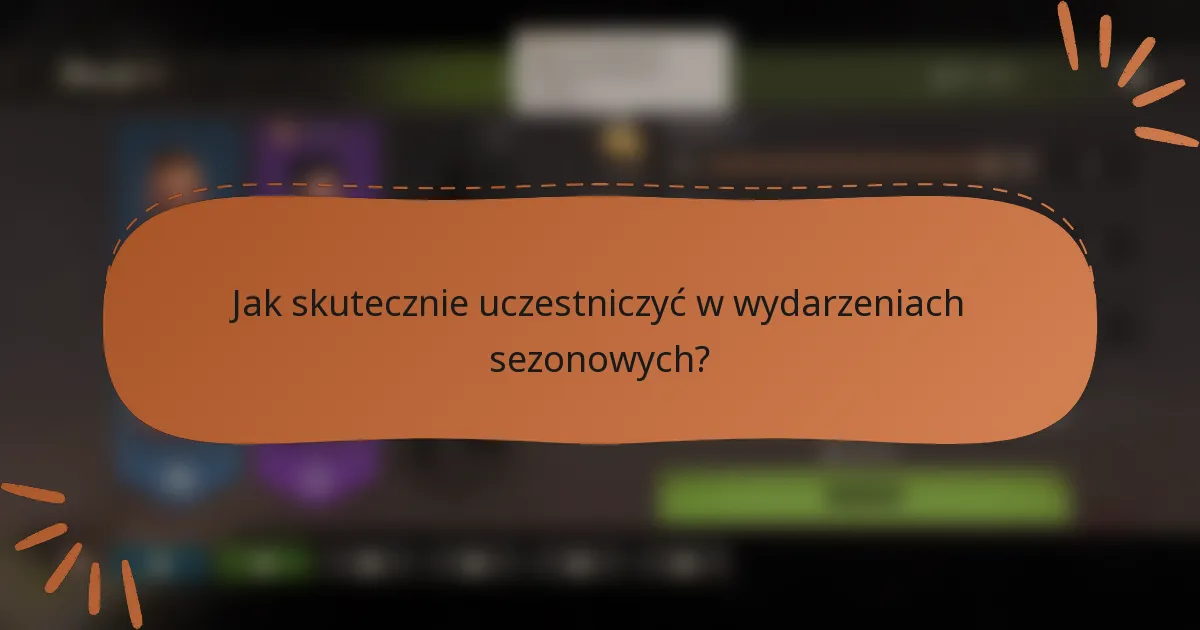 Jak skutecznie uczestniczyć w wydarzeniach sezonowych?