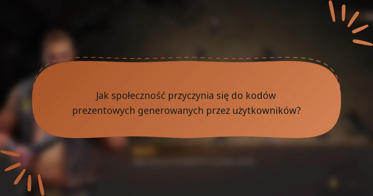 Jak społeczność przyczynia się do kodów prezentowych generowanych przez użytkowników?