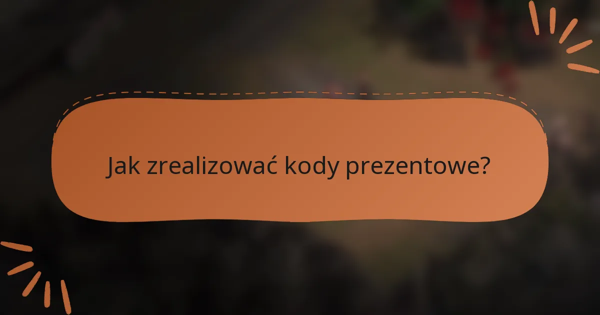 Jak zrealizować kody prezentowe?
