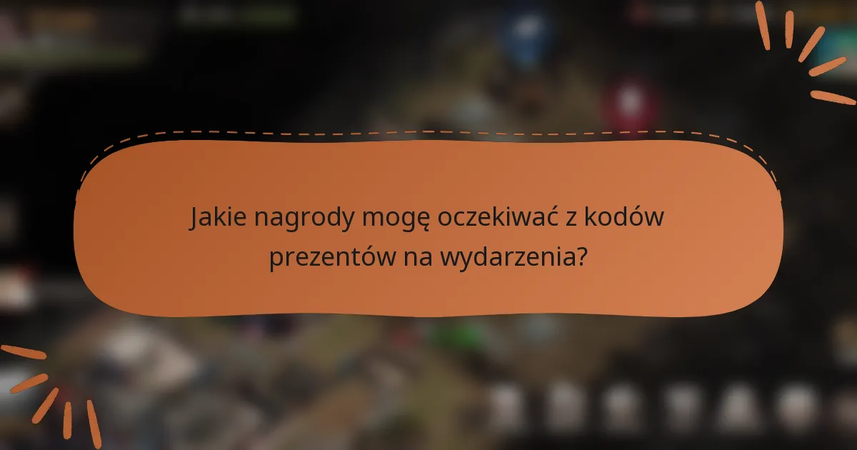 Jakie nagrody mogę oczekiwać z kodów prezentów na wydarzenia?
