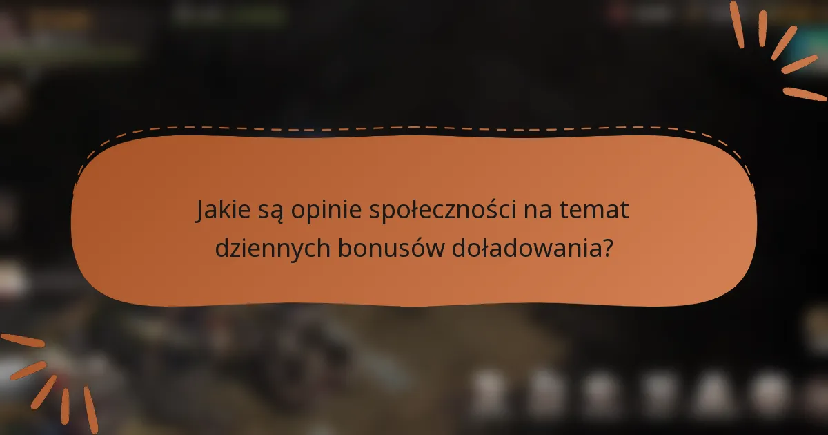 Jakie są opinie społeczności na temat dziennych bonusów doładowania?