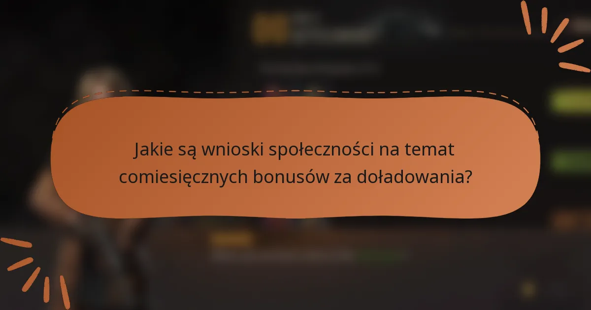 Jakie są wnioski społeczności na temat comiesięcznych bonusów za doładowania?
