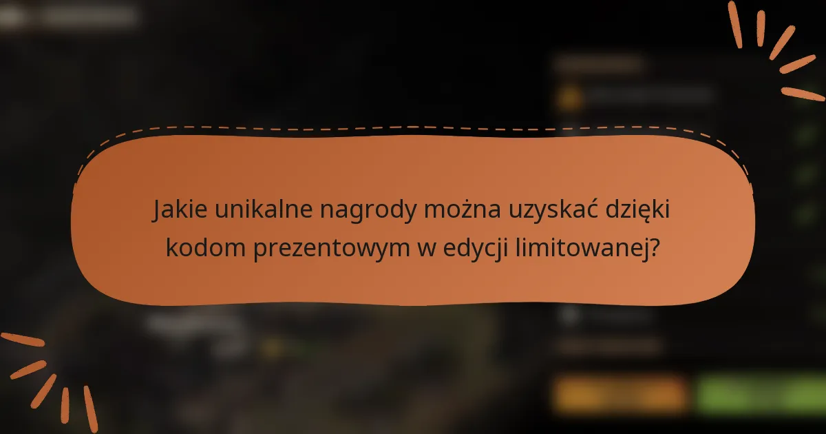 Jakie unikalne nagrody można uzyskać dzięki kodom prezentowym w edycji limitowanej?