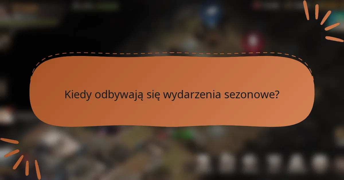 Kiedy odbywają się wydarzenia sezonowe?